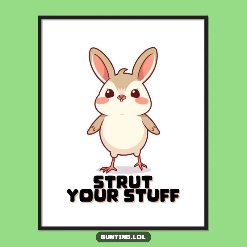 Funny Proud Bunting Strut Poster: Tiny Bird's Big Confidence for Your Wall - Funny Gift!