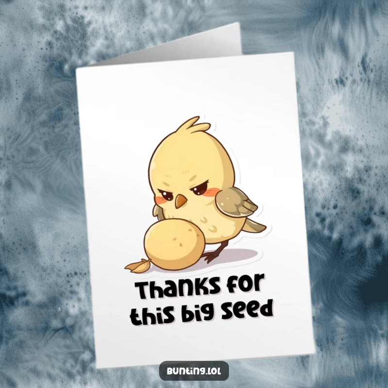 Funny Free Printable Thank You Card: A small bird character with a determined look pecking at a large seed, offering thanks for dedication.
