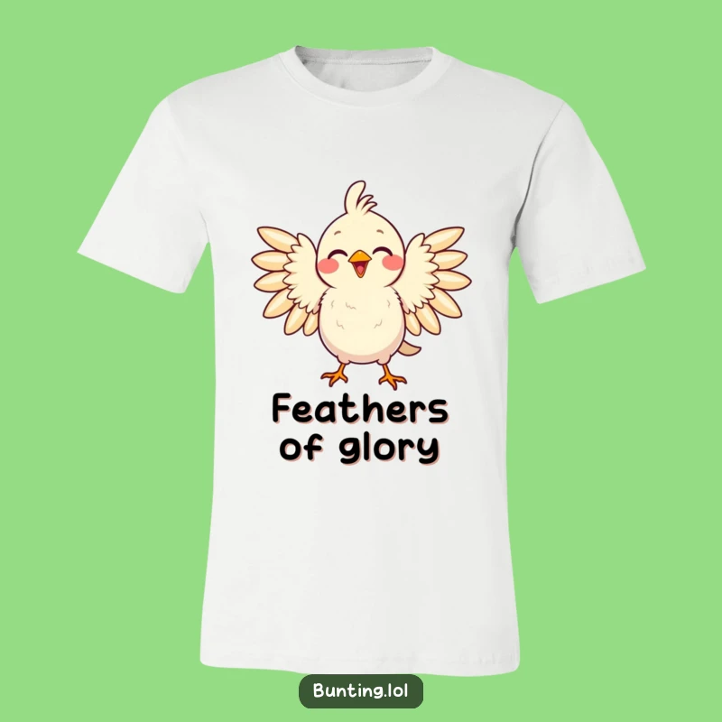 Funny Proud Bird T-Shirt: Delighted Songbird Feathers Tee, Humorous Gift